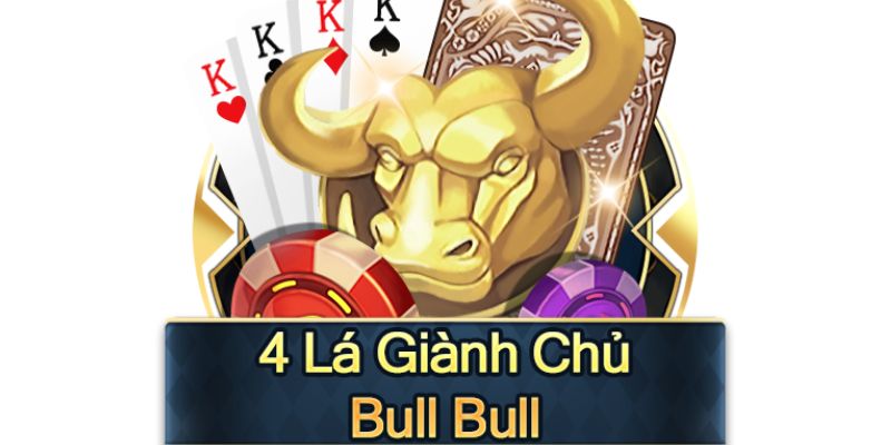 Giới thiệu 4 lá giành chủ bull bull