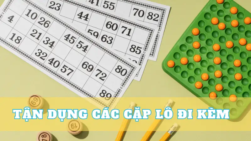 Tận dụng các cặp lô đi kèm